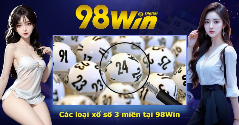 Các loại xổ số 3 miền tại 98Win