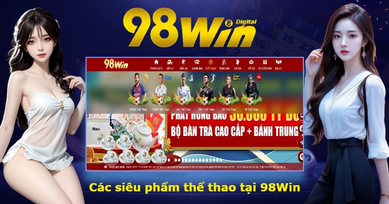 Các siêu phẩm thể thao tại 98Win