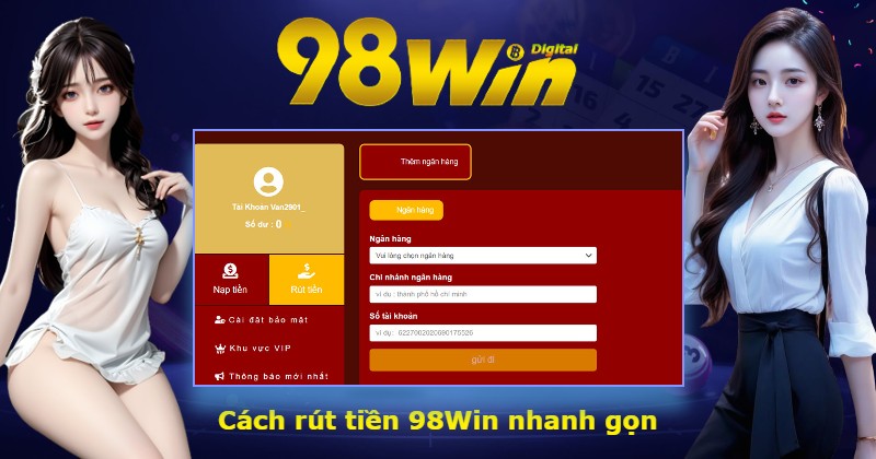 Cách rút tiền 98Win nhanh gọn