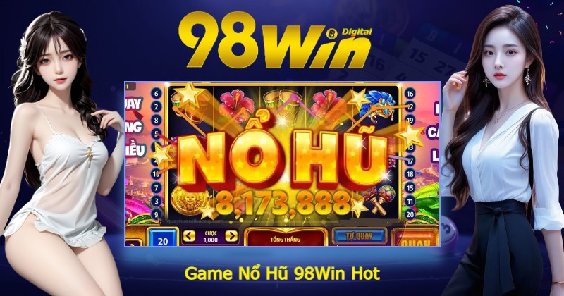 Game Nổ Hũ 98Win Hot