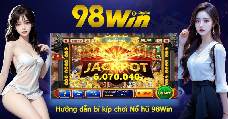 Hướng dẫn bí kíp chơi Nổ hũ 98Win