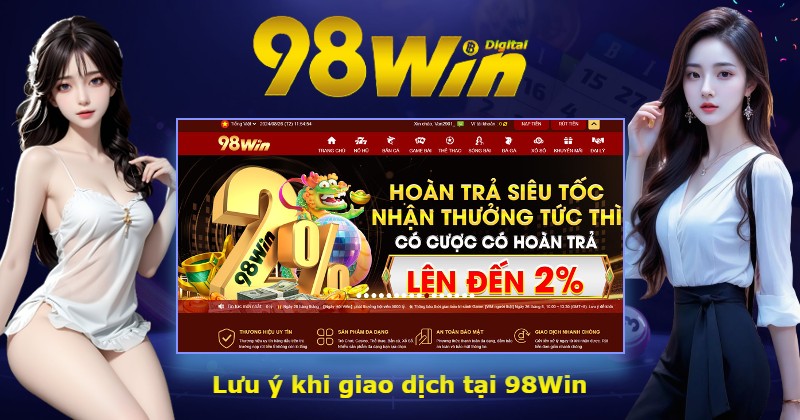 Lưu ý khi giao dịch tại 98Win