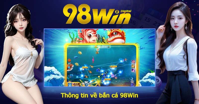 Thông tin về bắn cá 98Win