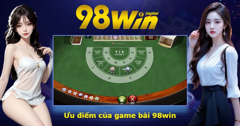 Ưu điểm của game bài 98win