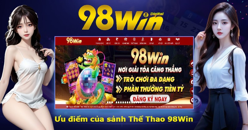 Ưu điểm của sảnh Thể Thao 98Win